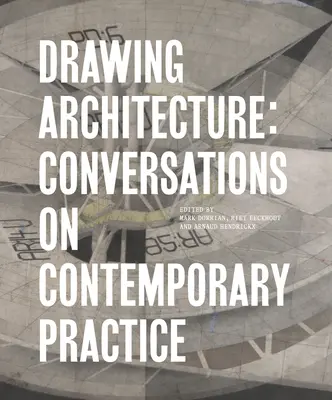 Rajzoló építészet: Beszélgetések a kortárs gyakorlatról - Drawing Architecture: Conversations on Contemporary Practice