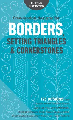 Free-Motion Designs for Borders, Setting Triangles & Cornerstones: Christina Cameli, Laura Lee Fritz, Cheryl Malkowsk, Laura Lee Fritz, Cheryl Malkowsk, Natalia Bonner 125 mintája - Free-Motion Designs for Borders, Setting Triangles & Cornerstones: 125 Designs from Natalia Bonner, Christina Cameli, Laura Lee Fritz, Cheryl Malkowsk