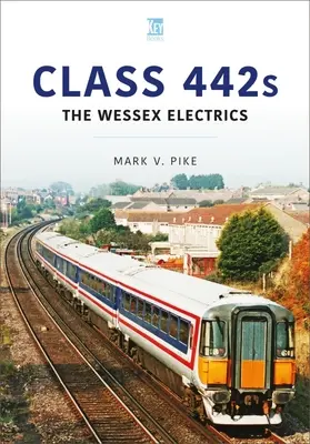 442-es osztály: A Wessex Electrics - Class 442s: The Wessex Electrics