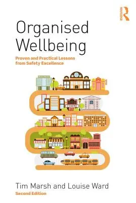 Organizovaná pohoda - osvědčené a praktické lekce z vynikající bezpečnosti - Organised Wellbeing - Proven and Practical Lessons from Safety Excellence
