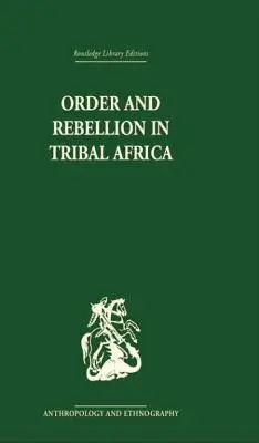 Rend és lázadás a törzsi Afrikában - Order and Rebellion in Tribal Africa