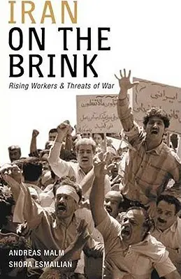 Irán a szakadék szélén: Növekvő munkások és háborús fenyegetések - Iran on the Brink: Rising Workers and Threats of War