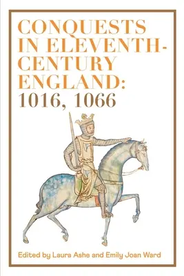 Hódítások a tizenegyedik századi Angliában: 1016, 1066 - Conquests in Eleventh-Century England: 1016, 1066