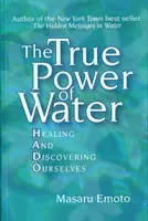 A víz valódi ereje - Gyógyítás és önmagunk felfedezése - True Power of Water - Healing and Discovering Ourselves