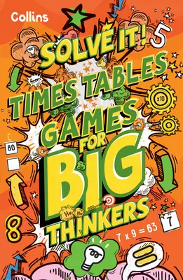 Táblás játékok nagy gondolkodóknak - Több mint 120 szórakoztató feladvány 8 éves és idősebb gyerekeknek - Times Table Games for Big Thinkers - More Than 120 Fun Puzzles for Kids Aged 8 and Above