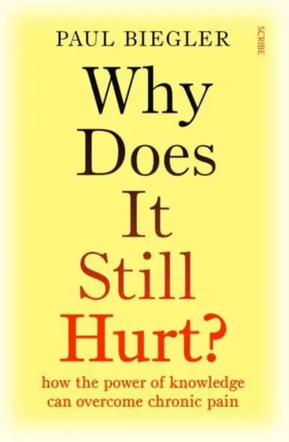 Miért fáj még mindig? - Hogyan győzhetjük le a tudás erejével a krónikus fájdalmat? - Why Does It Still Hurt? - how the power of knowledge can overcome chronic pain