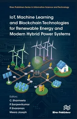 Iot, gépi tanulás és blokklánc technológiák a megújuló energiaforrások és a modern hibrid energiarendszerek számára - Iot, Machine Learning and Blockchain Technologies for Renewable Energy and Modern Hybrid Power Systems