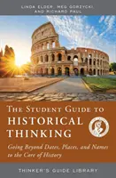 Diákkalauz a történelmi gondolkodáshoz - A dátumokon, helyeken és neveken túl a történelem magjához jutva - Student Guide to Historical Thinking - Going Beyond Dates, Places, and Names to the Core of History