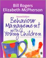 Behaviour Management with Young Children: Az első fontos lépések 3-7 éves gyermekeknél - Behaviour Management with Young Children: Crucial First Steps with Children 3-7 Years