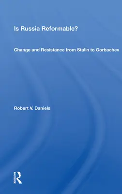 Megreformálható-e Oroszország? Sztálintól Gorbacsovig: Változás és ellenállás? - Is Russia Reformable?: Change and Resistance from Stalin to Gorbachev