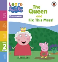 Learn with Peppa Phonics 2. szint 3. könyv - A királynő és Fix This Mess! (Phonics Reader) - Learn with Peppa Phonics Level 2 Book 3 - The Queen and Fix This Mess! (Phonics Reader)