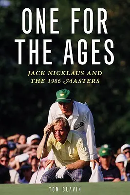 Egy az örökkévalóságnak: Jack Nicklaus és az 1986-os Masters - One for the Ages: Jack Nicklaus and the 1986 Masters