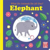 Mit csinálnak az állatok egész nap?: Elefánt - Lift the Flap Board Book - What Do Animals Do All Day?: Elephant - Lift the Flap Board Book