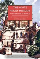 A fehérvári gyilkosságok - Rejtély karácsonyra - White Priory Murders - A Mystery for Christmas