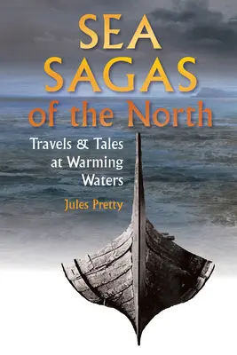 Az északi tenger mondái: Utazások és mesék a melegedő vizeken - Sea Sagas of the North: Travels and Tales at Warming Waters