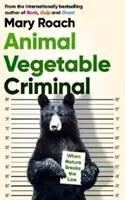 Állati növényi bűnöző - Amikor a természet megszegi a törvényt - Animal Vegetable Criminal - When Nature Breaks the Law