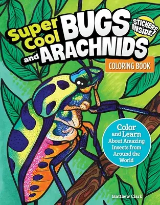 Szupermenő bogarak és pókok színezőkönyv: Színezz és tanulj a világ csodálatos rovarairól! - Super Cool Bugs and Spiders Coloring Book: Color and Learn about Amazing Insects from the Around the World