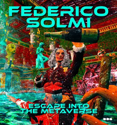 Federico Solmi: Solmi Solmi: Menekülés a metaversumba - Federico Solmi: Escape Into the Metaverse