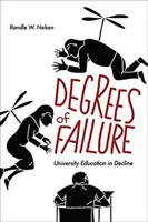 A kudarc fokozatai - Az egyetemi oktatás hanyatlásában - Degrees of Failure - University Education in Decline