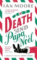 Halál és Noel papa - egy karácsonyi krimi a Halál és croissant szerzőjétől - Death and Papa Noel - a Christmas murder mystery from the author of Death & Croissants