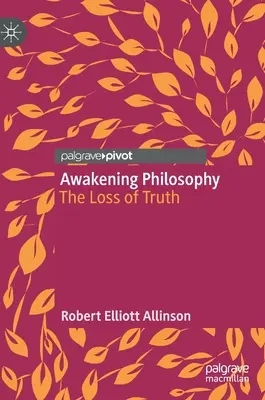 Ébredő filozófia: Az igazság elvesztése - Awakening Philosophy: The Loss of Truth