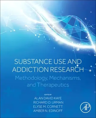 Anyaghasználat és függőségi kutatás: Módszertan, mechanizmusok és terápia - Substance Use and Addiction Research: Methodology, Mechanisms, and Therapeutics