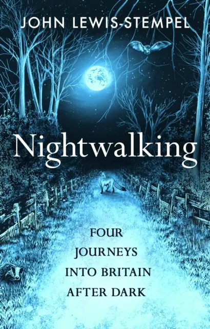 Éjszakai séta - Négy utazás Nagy-Britanniába sötétedés után - Nightwalking - Four Journeys into Britain After Dark