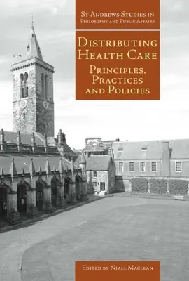 Az egészségügyi ellátás elosztása: Elvek, gyakorlatok és politika - Distributing Health Care: Principles, Practices and Politics