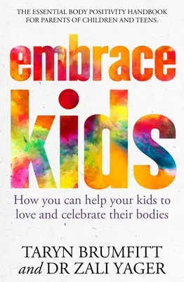 Embrace Kids: Hogyan segíthetsz a gyerekeknek, hogy szeressék és ünnepeljék a testüket? - Embrace Kids: How You Can Help Your Kids to Love and Celebrate Their Bodies