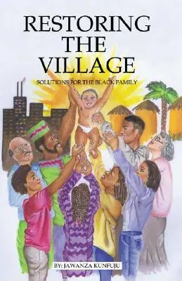 A falu, az értékek és az elkötelezettség helyreállítása: Megoldások a fekete családok számára - Restoring the Village, Values, and Commitment: Solutions for the Black Family