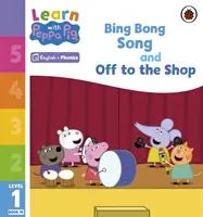 Learn with Peppa Phonics Level 1 10. könyv - Bing Bong Song és Off to the Shop (Phonics Reader) - Learn with Peppa Phonics Level 1 Book 10 - Bing Bong Song and Off to the Shop (Phonics Reader)