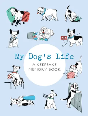 Az én kutyám élete: A Keepsake Memory Book - My Dog's Life: A Keepsake Memory Book