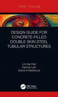 Tervezési útmutató betonnal töltött, kettős héjú acélcsőszerkezetekhez - Design Guide for Concrete-Filled Double Skin Steel Tubular Structures