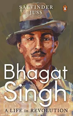 Bhagat Singh: Bhagat Bhagat Bhagatat: Egy élet a forradalomban - Bhagat Singh: A Life in Revolution