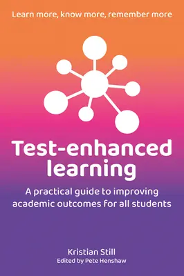 Tesztekkel támogatott tanulás: A Practical Guide to Improving Academic Outcomes for All Students (Gyakorlati útmutató a tanulmányi eredmények javításához minden diák számára). - Test-Enhanced Learning: A Practical Guide to Improving Academic Outcomes for All Students