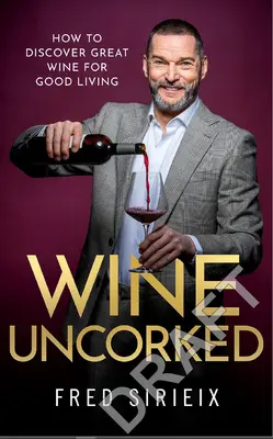 Wine Uncorked: A borok világába kalauzoló kalauzom - Wine Uncorked: My Guide to the World of Wine