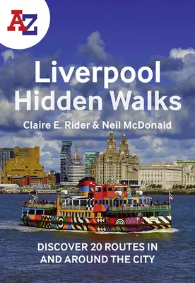 A-Z Liverpool Hidden Walks: Fedezzen fel 20 útvonalat a városban és környékén - A-Z Liverpool Hidden Walks: Discover 20 Routes in and Around the City