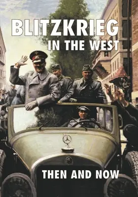 Blitzkrieg in the West: Akkor és most - Blitzkrieg in the West: Then and Now