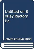 A Borley Rectory kísértetjárása - Egy szellemtörténet története - Haunting of Borley Rectory - The Story of a Ghost Story