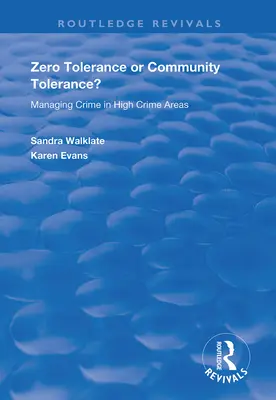 Zéró tolerancia vagy közösségi tolerancia? A bűnözés kezelése a magas bűnözéssel sújtott területeken - Zero Tolerance or Community Tolerance?: Managing Crime in High Crime Areas