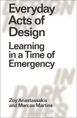 A tervezés mindennapi cselekedetei: Tanulás a vészhelyzet idején - Everyday Acts of Design: Learning in a Time of Emergency