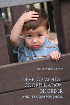 Fejlődési koordinációs zavar és következményei - Developmental Coordination Disorder and Its Consequences