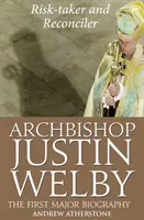 Justin Welby érsek: Welble Welby: Kockázatvállaló és megbékéltető - Archbishop Justin Welby: Risk-taker and Reconciler