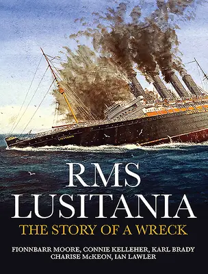 RMS Lusitania: Egy hajótörés története - RMS Lusitania: The Story of a Wreck