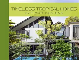 Időtlen trópusi otthonok - Timeless Tropical Homes