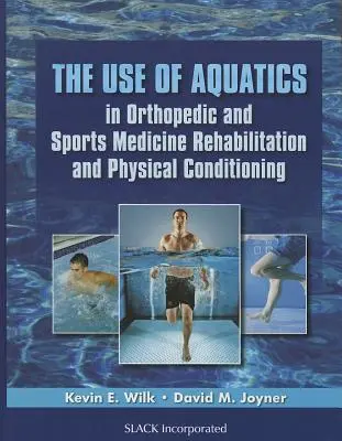 A vízi gyógyászat alkalmazása az ortopédiában és a sportorvoslásban Rehabilitáció és fizikai kondicionálás - The Use of Aquatics in Orthopedics and Sports Medicine Rehabilitation and Physical Conditioning