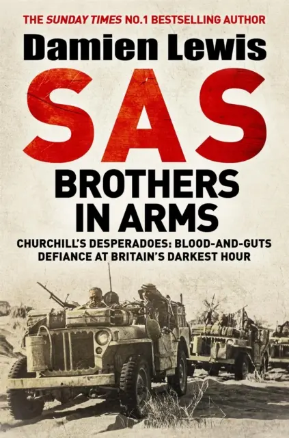 SAS Brothers in Arms - Churchill's Desperadoes: Blood-and-Guts Defiance at Britain's Darkest Hour.