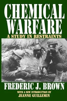 Kémiai hadviselés: A Study in Restraints - Chemical Warfare: A Study in Restraints