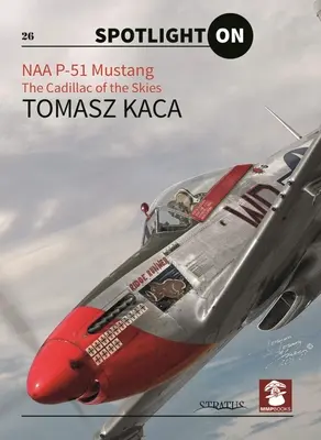 Naa P-51 Mustang: Az égbolt Cadillacje - Naa P-51 Mustang: The Cadillac of the Skies