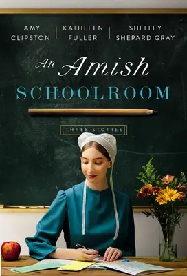 Egy amis iskolaszoba: Három történet - An Amish Schoolroom: Three Stories